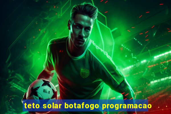 teto solar botafogo programacao